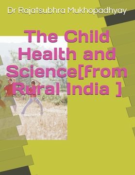 portada THE CHILD HEALTH AND SCIENCE[from Rural India] (in English)