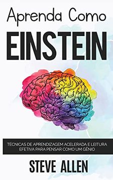 portada Aprenda Como Einstein: Memorize Mais, se Concentre Melhor e Leia Eficazmente Para Aprender Qualquer Coisa (in Portuguese)