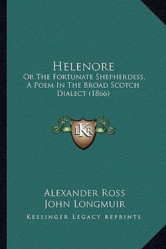 portada helenore: or the fortunate shepherdess, a poem in the broad scotch dialect (1866) (en Inglés)
