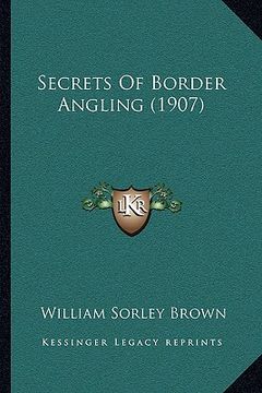 portada secrets of border angling (1907) (en Inglés)