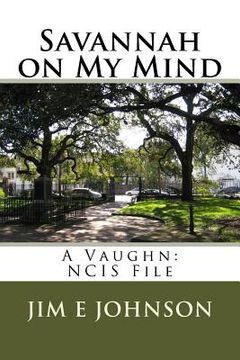 portada Savannah on My Mind: A Vaughn: NCIS File (in English)
