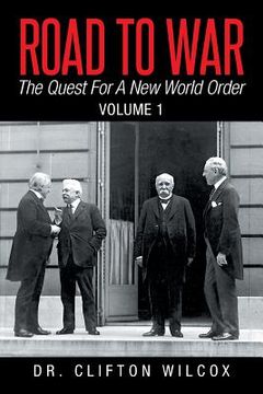 portada Road to War: The Quest for a New World Order: Volume 1