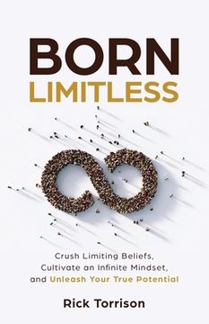 portada Born Limitless: Crush Limiting Beliefs, Cultivate an Infinite Mindset, and Unleash Your True Potential (en Inglés)