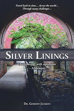 portada Silver Linings: Overcoming, with optimism - A Memoir