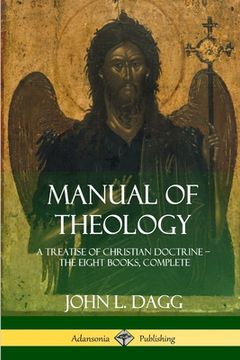 portada Manual of Theology: A Treatise of Christian Doctrine, The Eight Books, Complete (en Inglés)
