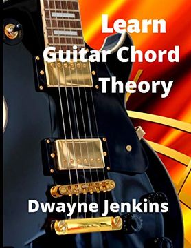 portada Learn Guitar Chord Theory: A Comprehensive Course on Building Guitar Chords (en Inglés)