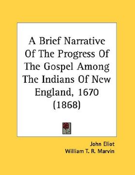 portada a brief narrative of the progress of the gospel among the indians of new england, 1670 (1868)