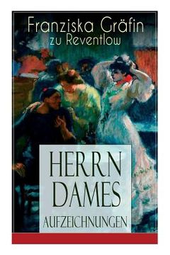 portada Herrn Dames Aufzeichnungen: Bohème-Roman: Begebenheiten aus einem merkwürdigen Stadtteil (en Alemán)