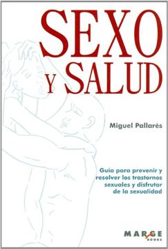 portada Sexo y Salud: Guía Para Prevenir y Resolver los Trastornos Sexuales y Disfrutar de la Sexualidad (in Spanish)