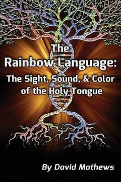 portada The Rainbow Language: The Sight, Sound & Color of the Holy Tongue