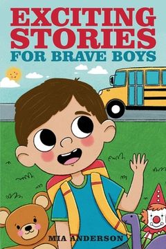 portada Exciting Stories for Brave Boys: An Inspiring Book About Courage, Friendship and Helping Others (in English)