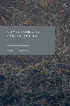 portada Administrative Law in Action: Immigration Administration (en Inglés)