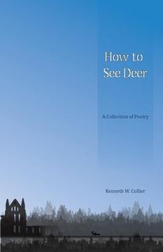 portada How To See Deer: A Collection of Poetry (in English)