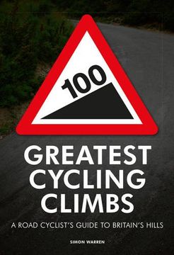 portada 100 Greatest Cycling Climbs: A Road Cyclist's Guide to Britain's Hills