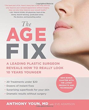 portada The age Fix: A Leading Plastic Surgeon Reveals how to Really Look 10 Years Younger (in English)