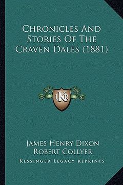 portada chronicles and stories of the craven dales (1881) (en Inglés)