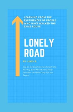 portada Lonely Road: Life on the Borderline and Inside the Head of a Borderline Personality Disorder, the Daily Crazy Life of a Person, Lea (en Inglés)