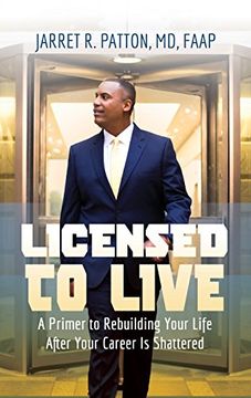 portada Licensed to Live: A Primer to Rebuilding Your Life After Your Career Has Been Shattered
