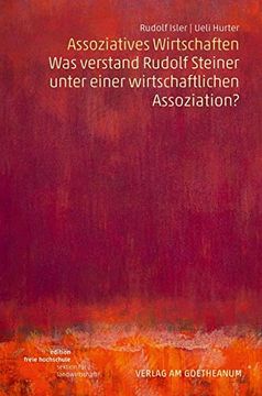 portada Assoziatives Wirtschaften: Was Verstand Rudolf Steiner Unter Einer Wirtschaftlichen Assoziation? (Edition Freie Hochschule / Sektion für Landwirtschaft) (en Alemán)