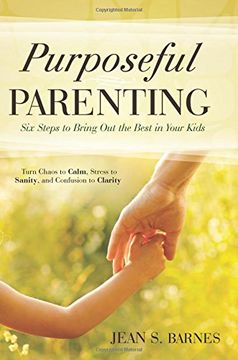 portada Purposeful Parenting: Six Steps to Bring out the Best in Your Kids (en Inglés)