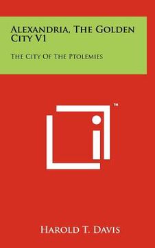portada alexandria, the golden city v1: the city of the ptolemies (en Inglés)