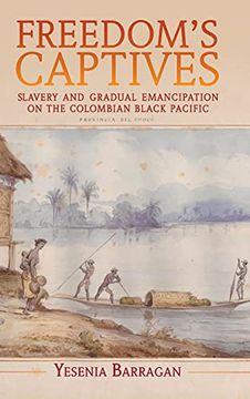 portada Freedom'S Captives: Slavery and Gradual Emancipation on the Colombian Black Pacific (Afro-Latin America) (en Inglés)