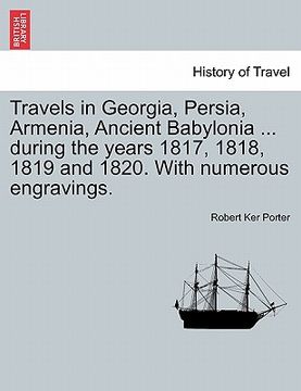 portada travels in georgia, persia, armenia, ancient babylonia ... during the years 1817, 1818, 1819 and 1820. with numerous engravings. (en Inglés)