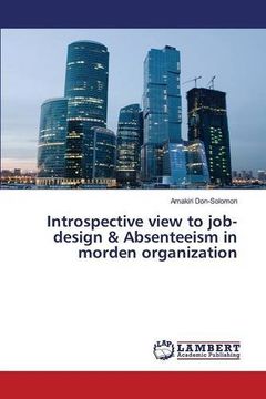 portada Introspective view to job-design & Absenteeism in morden organization