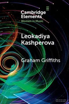 portada Leokadiya Kashperova: Biography, 'memoirs' and 'recollections of Anton Rubinstein' (Elements in Women in Music) (en Inglés)