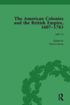 The American Colonies and the British Empire, 1607-1783, Part I Vol 1 (en Inglés)