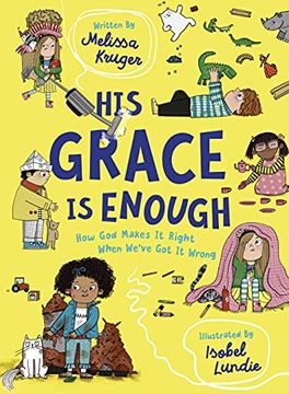 portada His Grace is Enough: How god Makes it Right When We've got it Wrong (Illustrated, Rhyming Children’S Book on the Christian Message of God’S Grace and Forgiveness) (in English)
