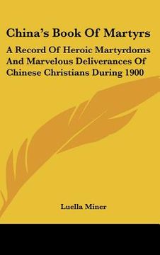 portada china's book of martyrs: a record of heroic martyrdoms and marvelous deliverances of chinese christians during 1900 (in English)