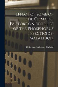 portada Effect of Some of the Climatic Factors on Residues of the Phosphorus Insecticide, Malathion (en Inglés)