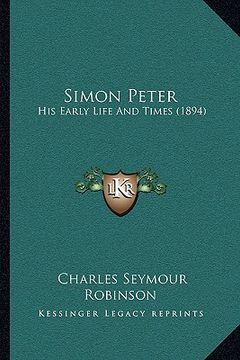 portada simon peter: his early life and times (1894) (en Inglés)