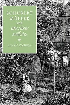 portada Schubert, Müller, and die Schöne Müllerin Hardback (en Inglés)