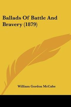 ballads of battle and bravery (1879) (en Inglés)