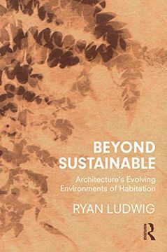 portada Beyond Sustainable: Architecture'S Evolving Environments of Habitation (in English)