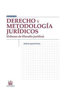Derecho y Metodología Jurídicos: (Esbozos de filosofía jurídica)