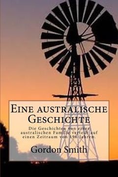portada Eine australische Geschichte: Die Geschichten von einer australischen Familie verteilt auf einen Zeitraum von 196 Jahren. (in German)
