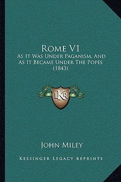 portada rome v1: as it was under paganism, and as it became under the popes (1843) (en Inglés)