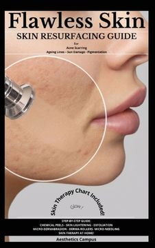portada Flawless Skin: Skin Resurfacing Guide for Acne Scarring - Ageing Lines - sun Damage - Pigmentation 