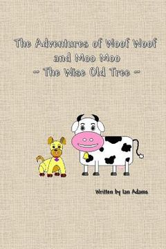 portada The Adventures Of Woof Woof and Moo Moo - The Wise Old Tree (en Inglés)