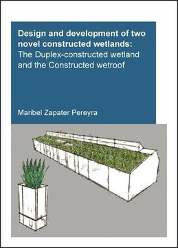 portada Design and Development of Two Novel Constructed Wetlands: The Duplex-Constructed Wetland and the Constructed Wetroof (en Inglés)