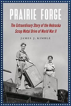 portada Prairie Forge: The Extraordinary Story of the Nebraska Scrap Metal Drive of World War II