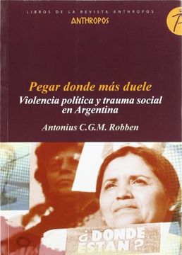 portada Pegar Donde mas Duele. Violencia Politica y Trauma Social en la Argenttina