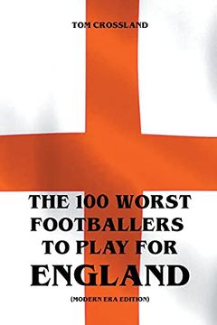 portada The 100 Worst Footballers to Play for England (en Inglés)