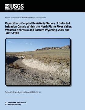 portada Capacitively Coupled Resistivity Survey of Selected Irrigation Canals Within the North Platte River Valley, Western Nebraska and Eastern Wyoming, 2004 (in English)