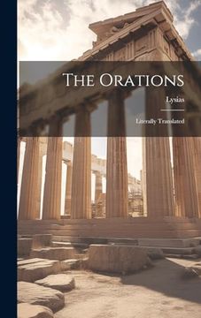 The Orations; Literally Translated