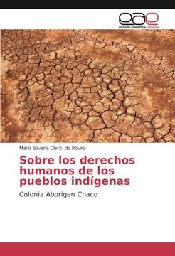 portada Sobre los derechos humanos de los pueblos indígenas: Colonia Aborigen Chaco (Spanish Edition)
