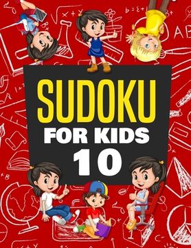 portada Sudoku for Kids Age 10: 100+ Fun and Educational Sudoku Puzzles designed specifically for 10-year-old kids while improving their memories and